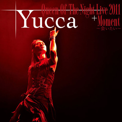 Queen Of The Night Live 2011＋Moment〜会いたい〜
